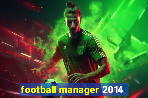 football manager 2014